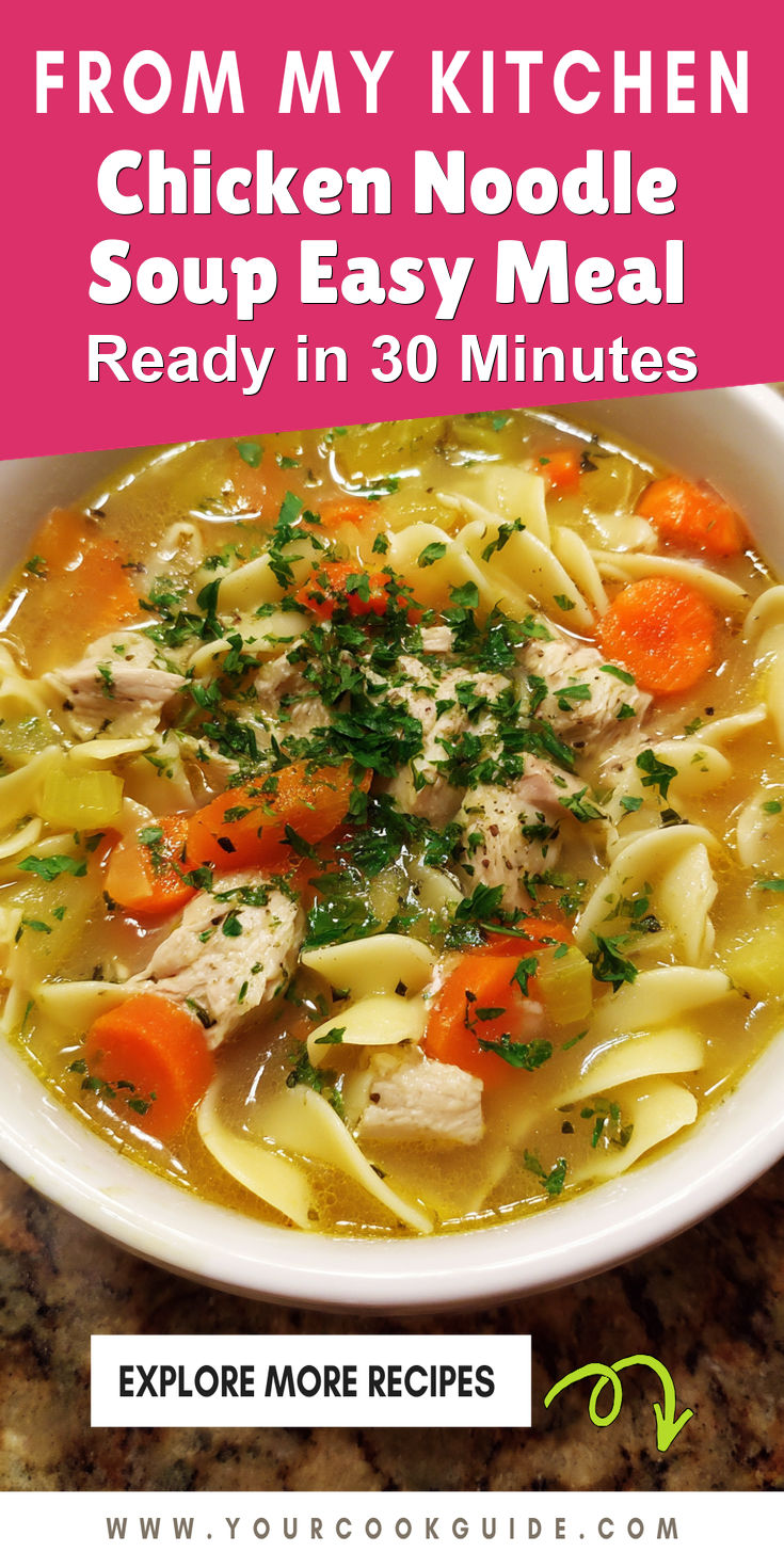 Chicken Noodle Soup Easy Meal served warm with cozy spices